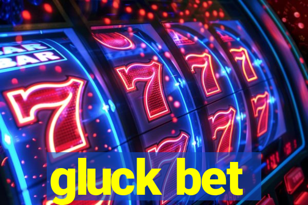 gluck bet