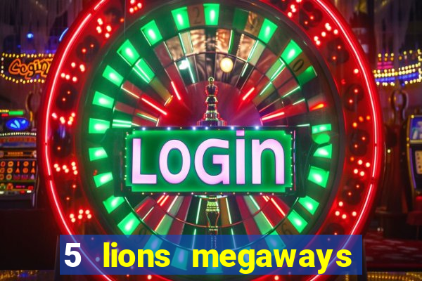 5 lions megaways slot demo