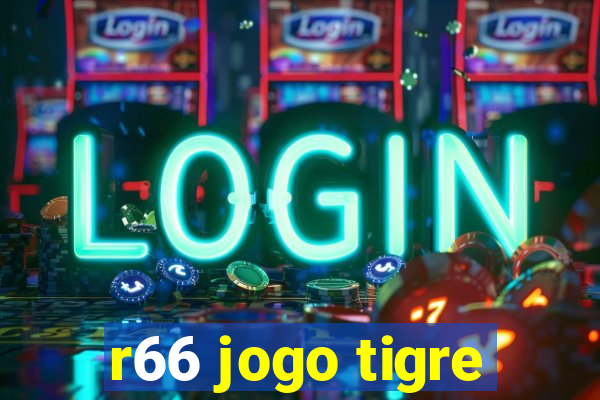 r66 jogo tigre