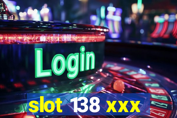 slot 138 xxx