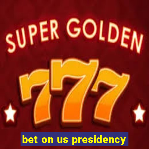 bet on us presidency