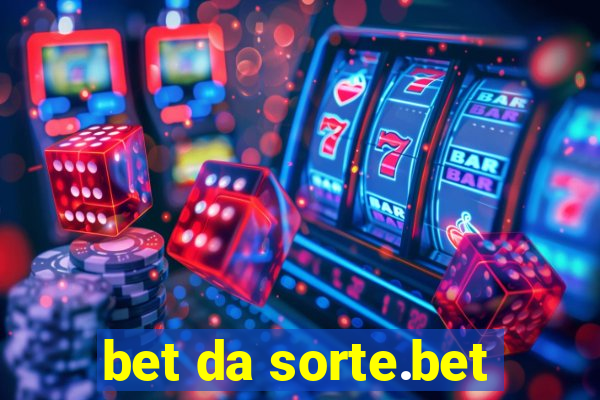 bet da sorte.bet