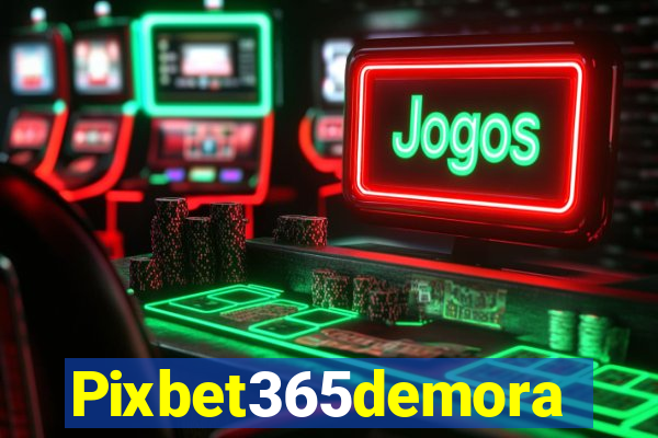 Pixbet365demora