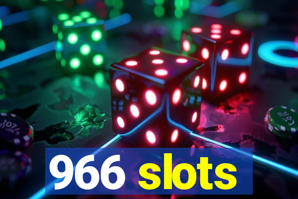 966 slots