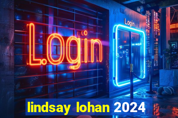 lindsay lohan 2024