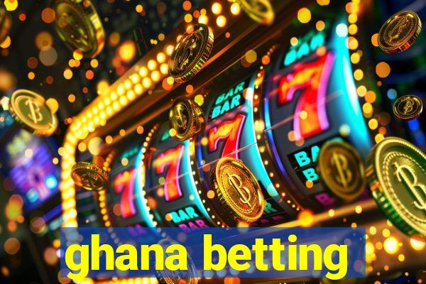 ghana betting