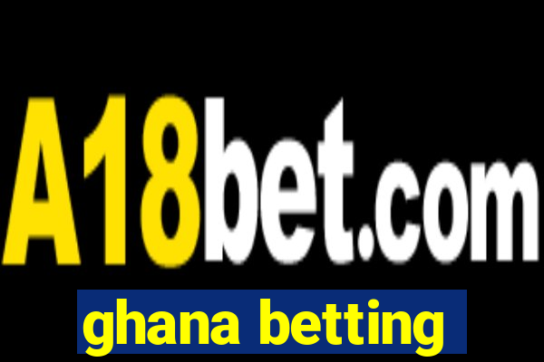 ghana betting