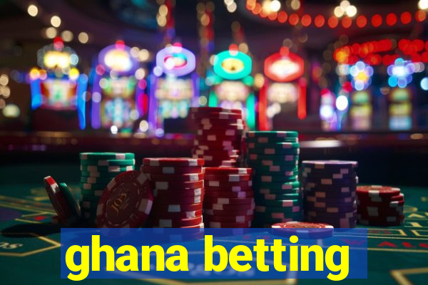 ghana betting