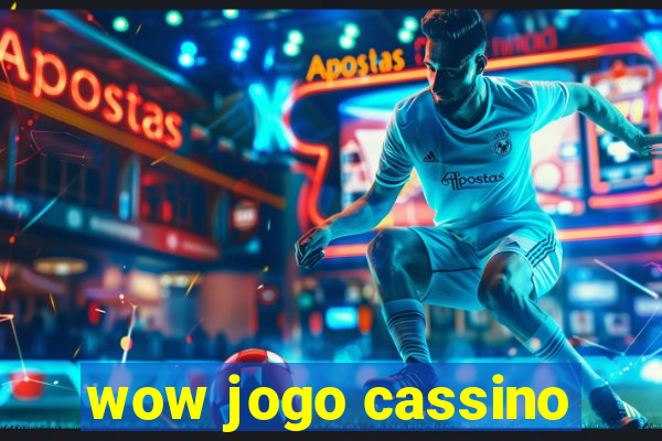 wow jogo cassino