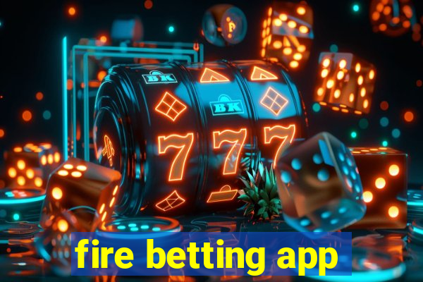 fire betting app