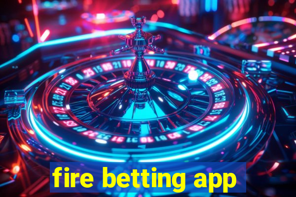 fire betting app