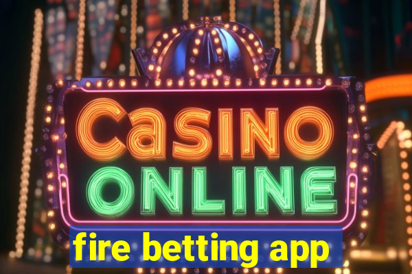 fire betting app