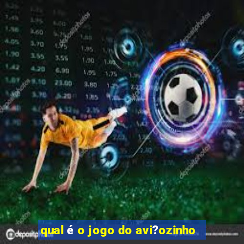 qual é o jogo do avi?ozinho