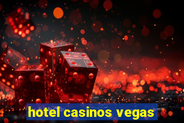 hotel casinos vegas