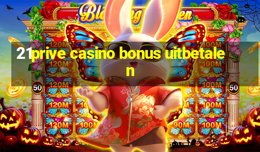 21prive casino bonus uitbetalen