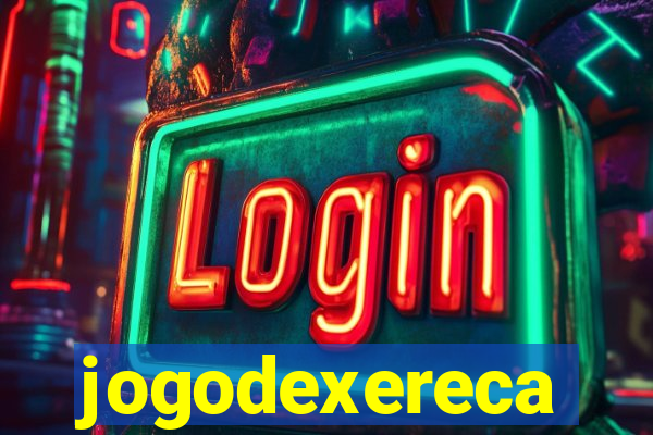 jogodexereca