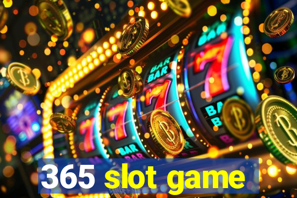 365 slot game