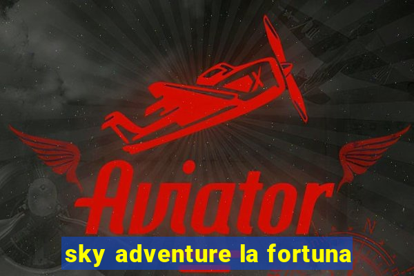 sky adventure la fortuna