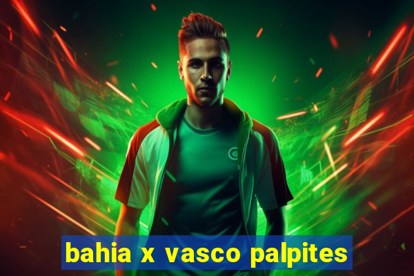 bahia x vasco palpites