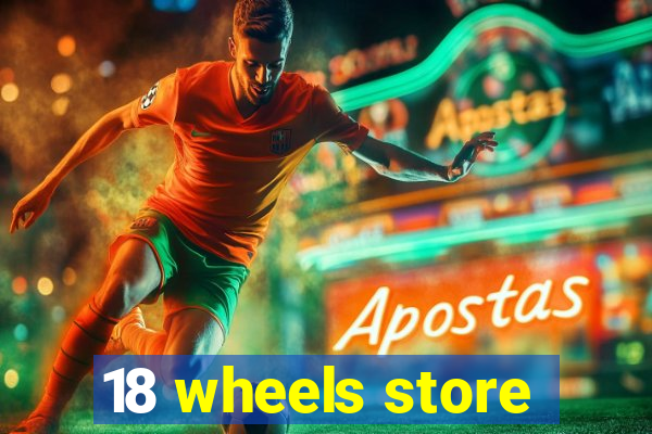 18 wheels store