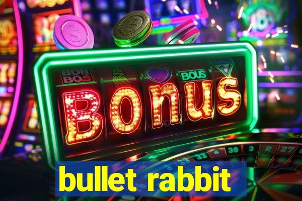 bullet rabbit