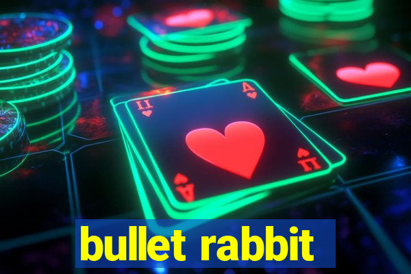 bullet rabbit