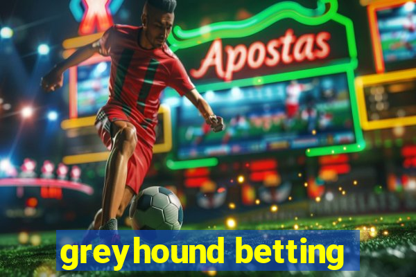 greyhound betting