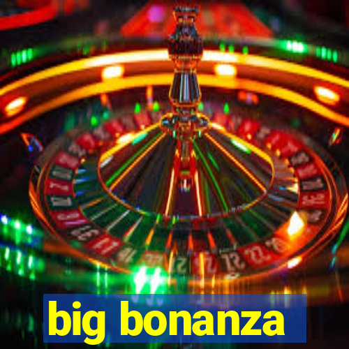 big bonanza