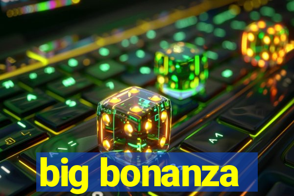 big bonanza