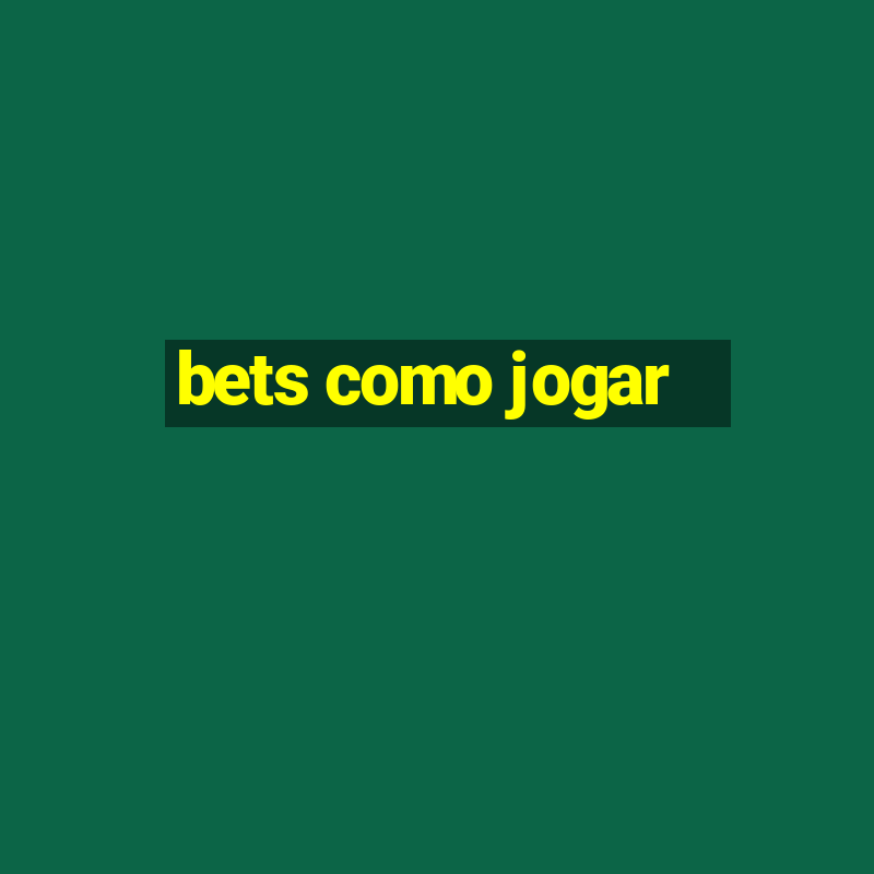 bets como jogar