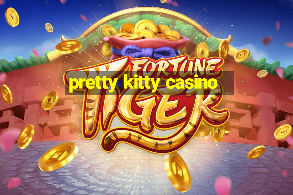 pretty kitty casino