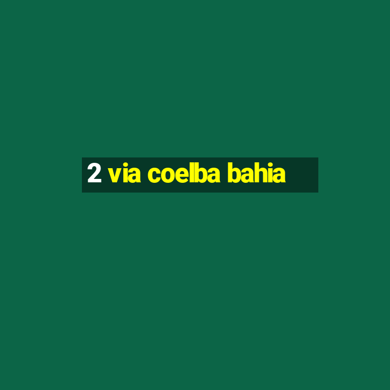 2 via coelba bahia