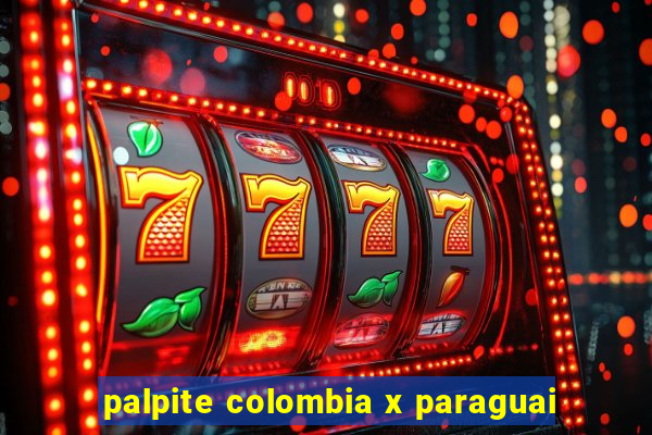 palpite colombia x paraguai