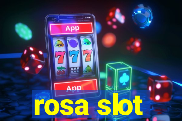 rosa slot