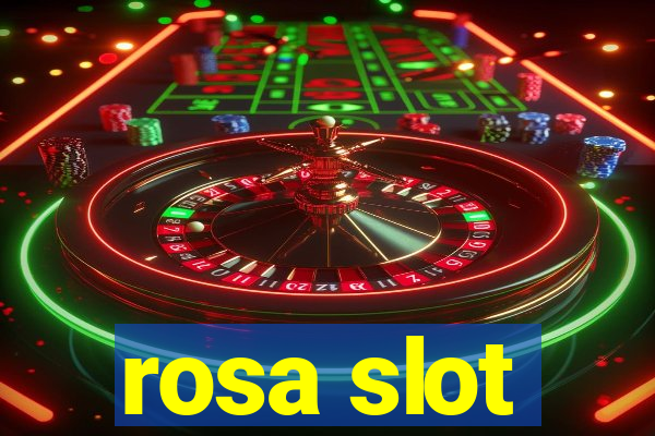 rosa slot