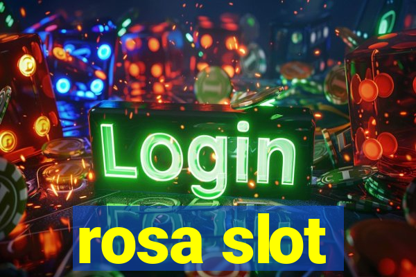 rosa slot