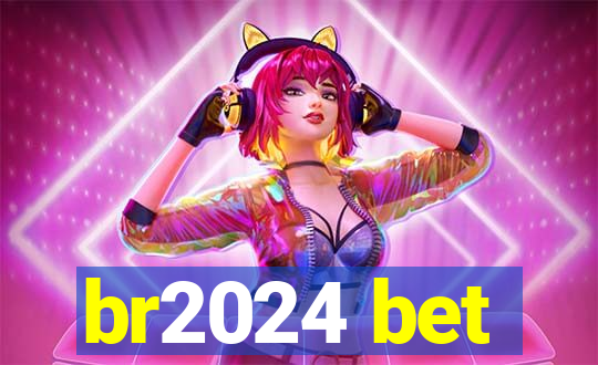 br2024 bet