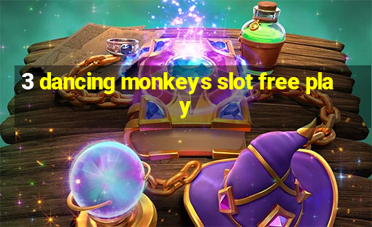 3 dancing monkeys slot free play