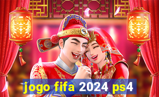 jogo fifa 2024 ps4