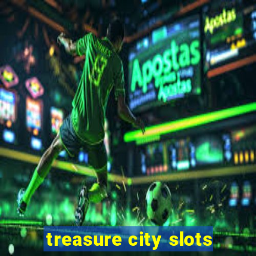 treasure city slots