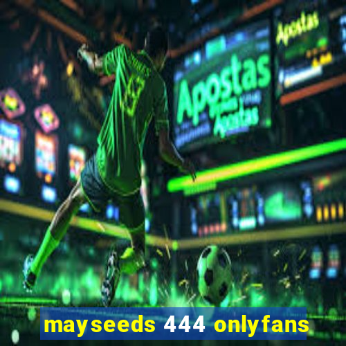 mayseeds 444 onlyfans