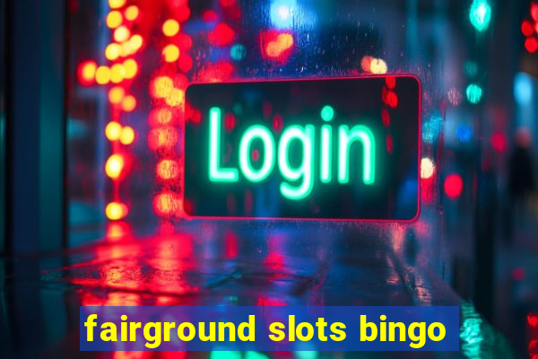 fairground slots bingo