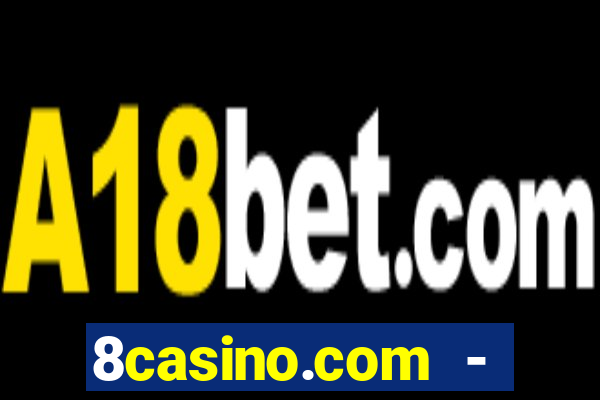 8casino.com - ca莽a-n铆queis online cassino