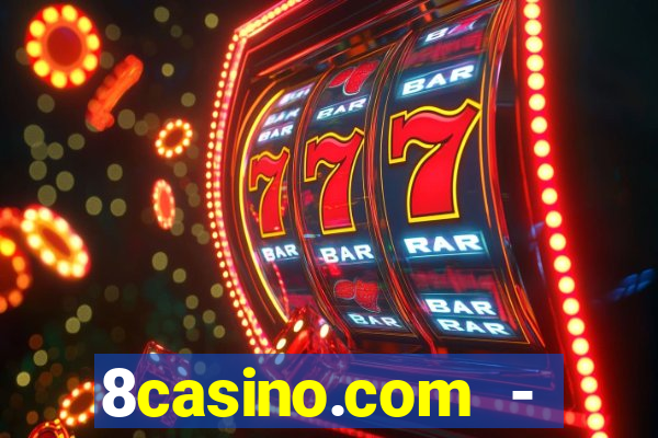 8casino.com - ca莽a-n铆queis online cassino