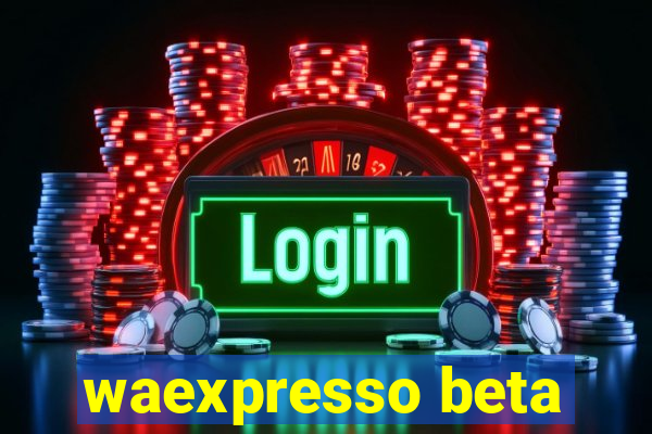 waexpresso beta