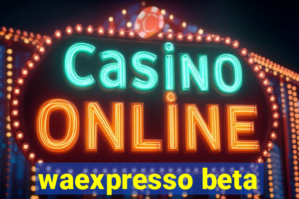 waexpresso beta