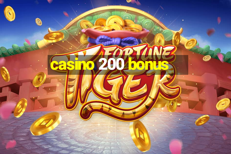 casino 200 bonus