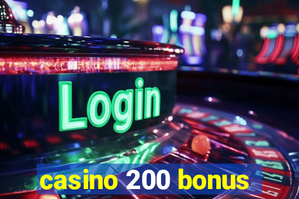 casino 200 bonus