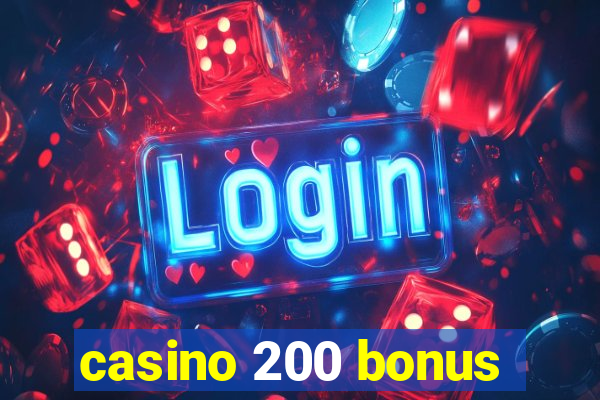 casino 200 bonus