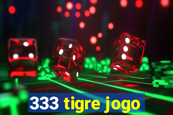 333 tigre jogo